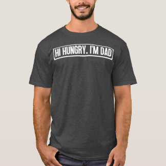 Hi Hungry Im Dad 9 T-Shirt