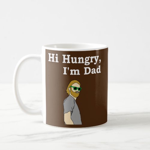 Hi Hungry Im Dad Funny Apparel  Coffee Mug