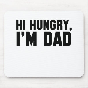 Hi, Hungry, I'm Dad Mouse Pad