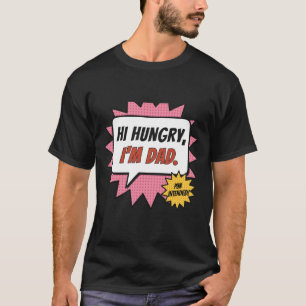 Hi Hungry Im Dad Pop Art Comic Dad Joke T-Shirt