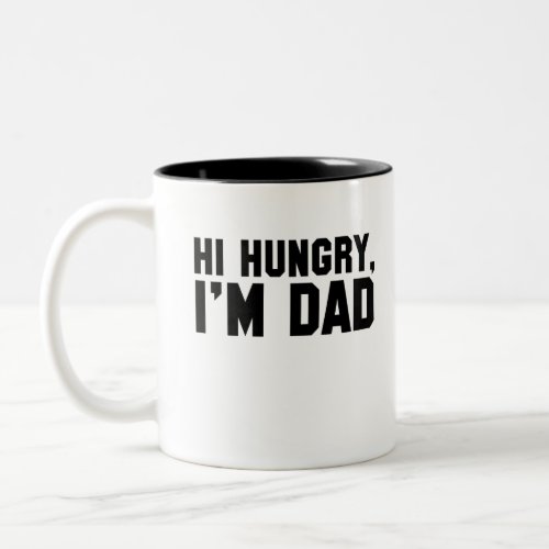 Hi Hungry Im Dad Two_Tone Coffee Mug