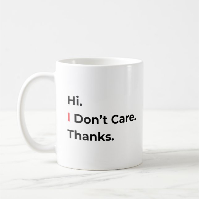 Hi I Don’t Care Thanks Mug (Left)