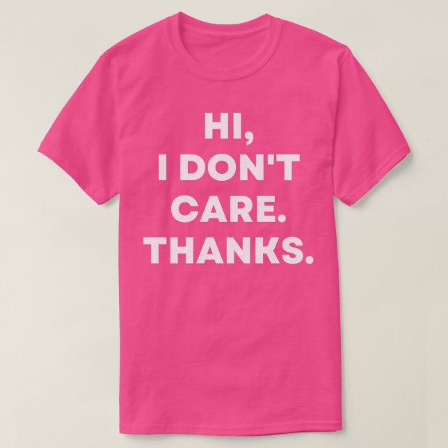 Hi I Dont e Thanks Sarcastic Funny T-Shirt (Design Front)