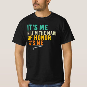 Hi I’m The Maid Of Honor Funny Wedding Quote T-Shirt
