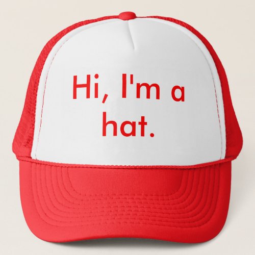 Hi Im a hat Trucker Hat