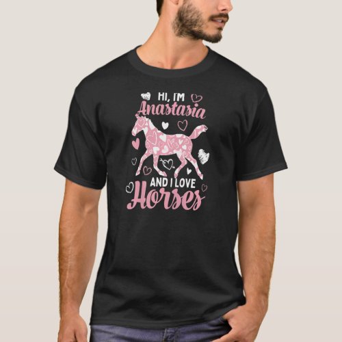 Hi Im Anastasia And I Love Horses  Cute Heart Pat T_Shirt