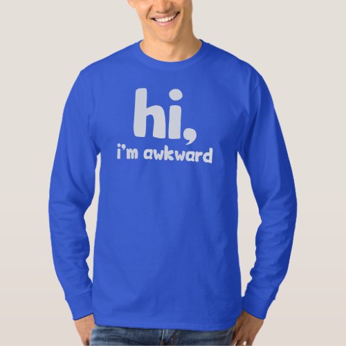 Hi Im Awkward T_Shirt