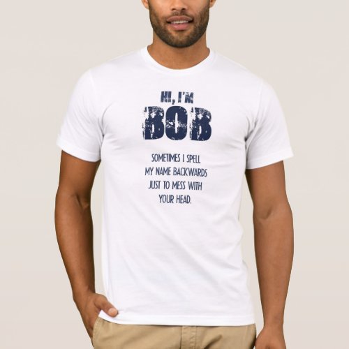 Hi, I'm BOB T-Shirt
