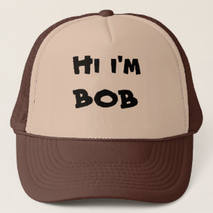 Hi i'm Bob trucker hat
