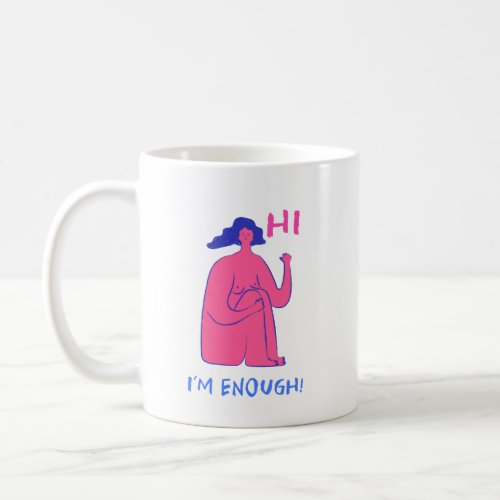 Hi Im enoufh Coffee Mug