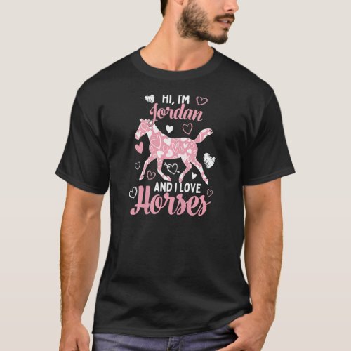 Hi Im Jordan And I Love Horses  Cute Heart Patter T_Shirt