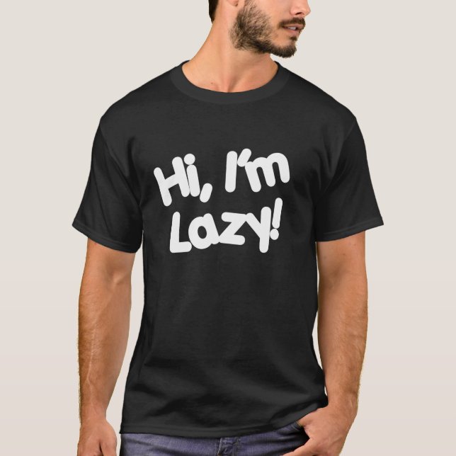 Hi, I'm Lazy! T-Shirt (Front)