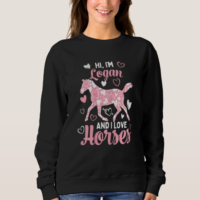 Hi I'm Logan And I Love Horses  Cute Heart Pattern Sweatshirt (Front)