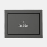 Hi I'm Mat Funny Front Door Mat