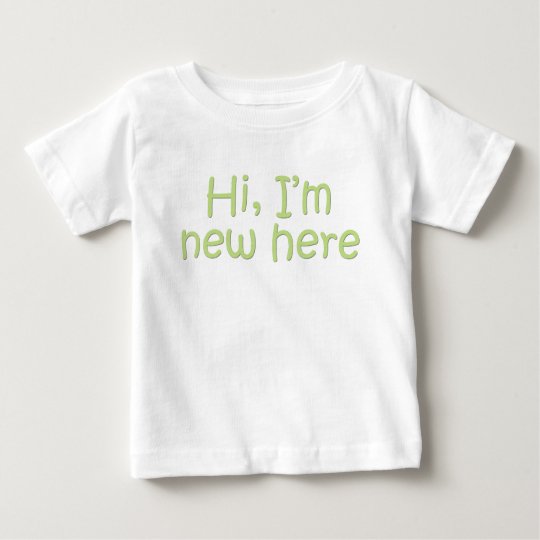 Hi, I'm new here Baby T-Shirt