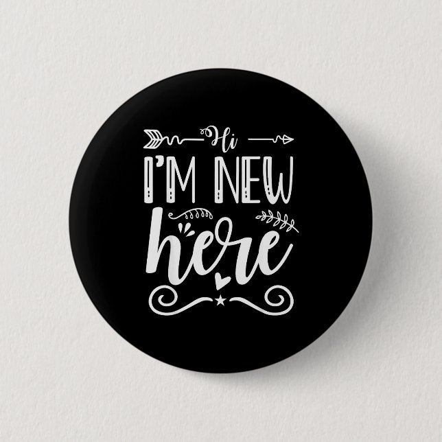 Hi I'm New Here  Button (Front)