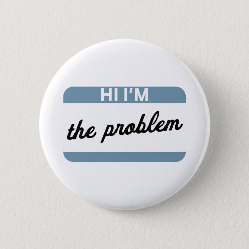 Hi Im the Problem Button