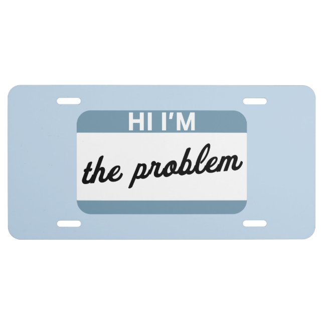 Hi I'm the Problem License Plate Blue (Front)