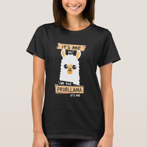 Hi It Is Me I'm The Probllama Funny Llama Pun T-Shirt