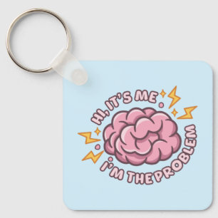 Hi It’s Me I’m The Problem Funny Brain Keychain