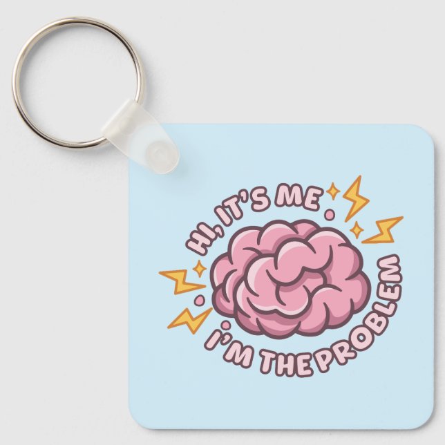 Hi It’s Me I’m The Problem Funny Brain Keychain (Front)