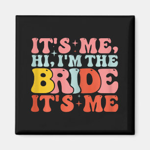 Hi It's Me Hi I'm The Bride It's Me  Magnet