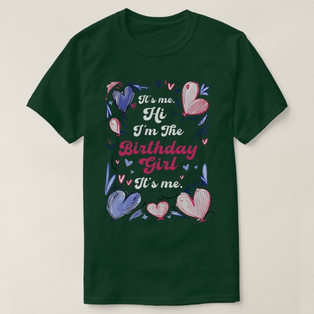 Hi Its Me Im The Birthday Girl Birthday Party Its  T-Shirt (Design Front)