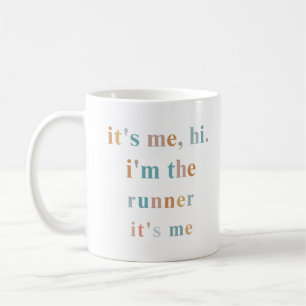 Hi it's me i'm the runner it's me, runners workout coffee mug