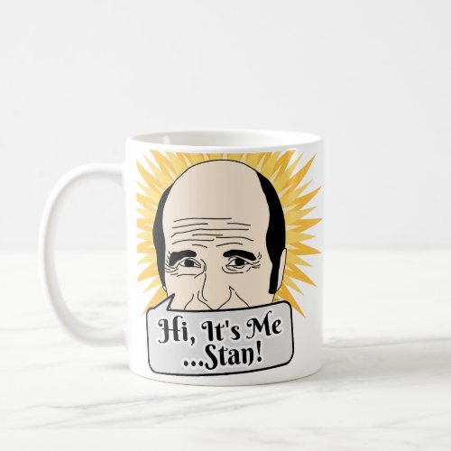 Hi its me Stan Coffee Mug