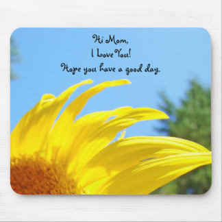 Hi Mom I Love You! mousepads Have Good Day