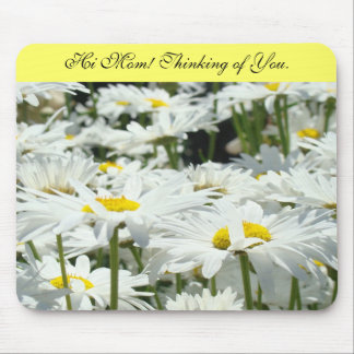 Hi Mom! Thinking of You! mousepads gifts Daisies