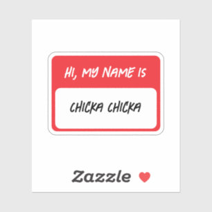 Hi, My Name Is Chicka Chicka… Sticker