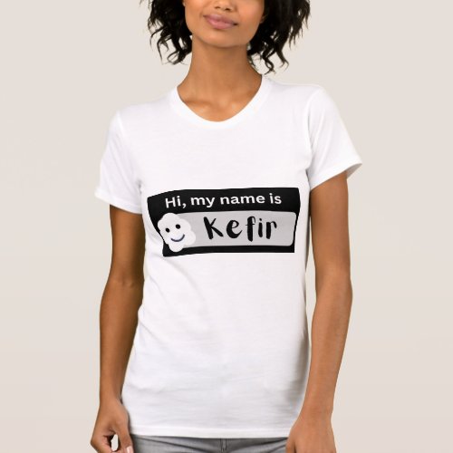 Hi My Name is Kefir nametag T_shirt womens