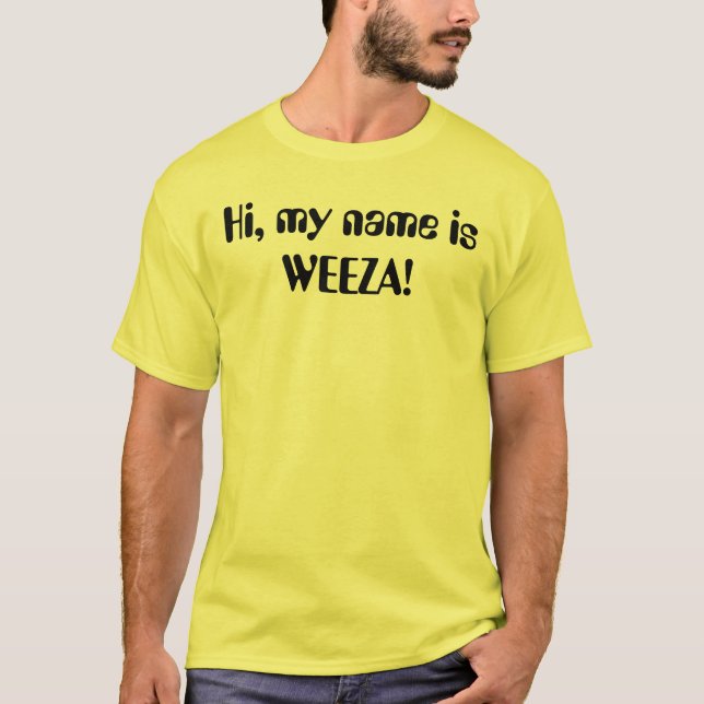 Hi, my name is WEEZA! T-Shirt (Front)