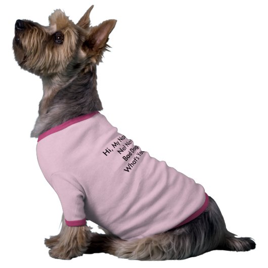Hi, My Name's No! No! Bad Dog! What's Yours? T-Shirt (Side)