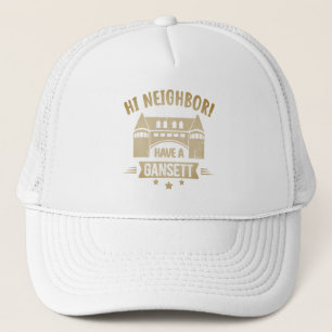 Hi Neighbor Have A Gansett Narragansett town Gift Trucker Hat