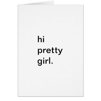 hi pretty girl. cards