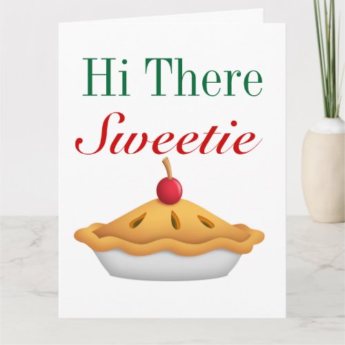 Hi Sweetie Pie BIG Greeting Card _ SRF