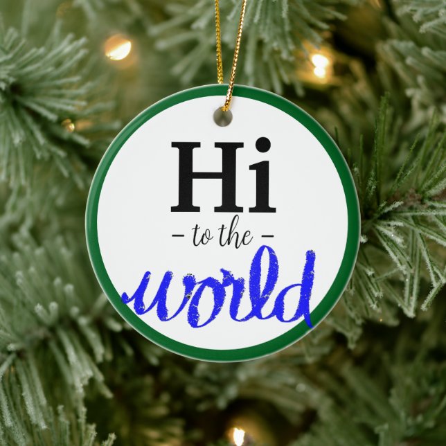 Hi To The World Blue Green Birth Stats Name Ceramic Ornament (Tree)