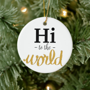 Hi To The World Gold White Birth Stats Name Ceramic Ornament