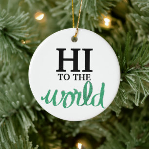 Hi To The World Green Birth Stats Ceramic Ornament