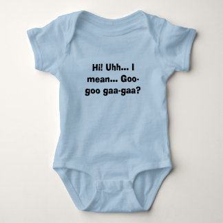 Hi! Uhh... I mean... Goo-goo gaa-gaa? Baby Bodysuit