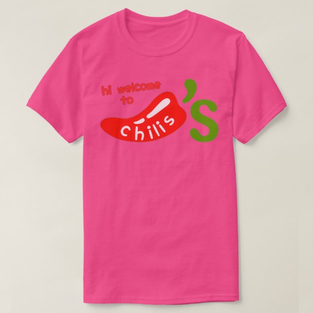 Hi Welcome To Chilis T-Shirt (Design Front)