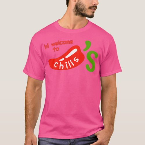 Hi Welcome To Chilis T_Shirt