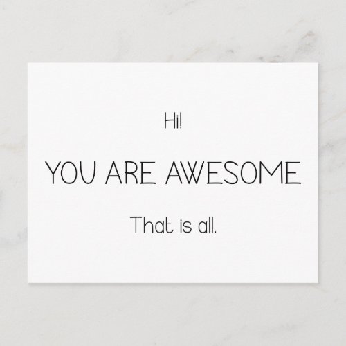 Hi You Are Awesome That Is All Customizable Color Postcard
