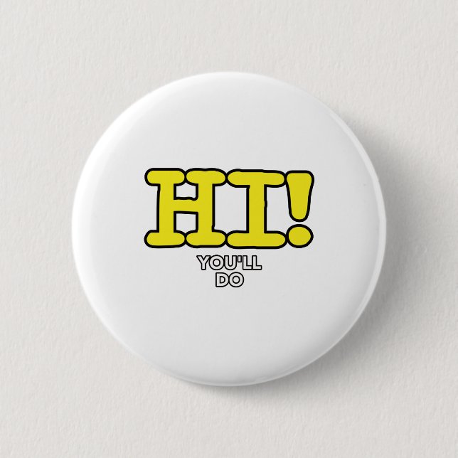 Hi, You'll Do Funny Pick up Line Button (Front)