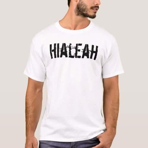 Hialeah _ Miami T_Shirt
