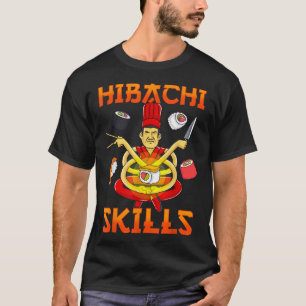 Hibachi Skills Teppanyaki Grill Chef Japanese Cuis T-Shirt