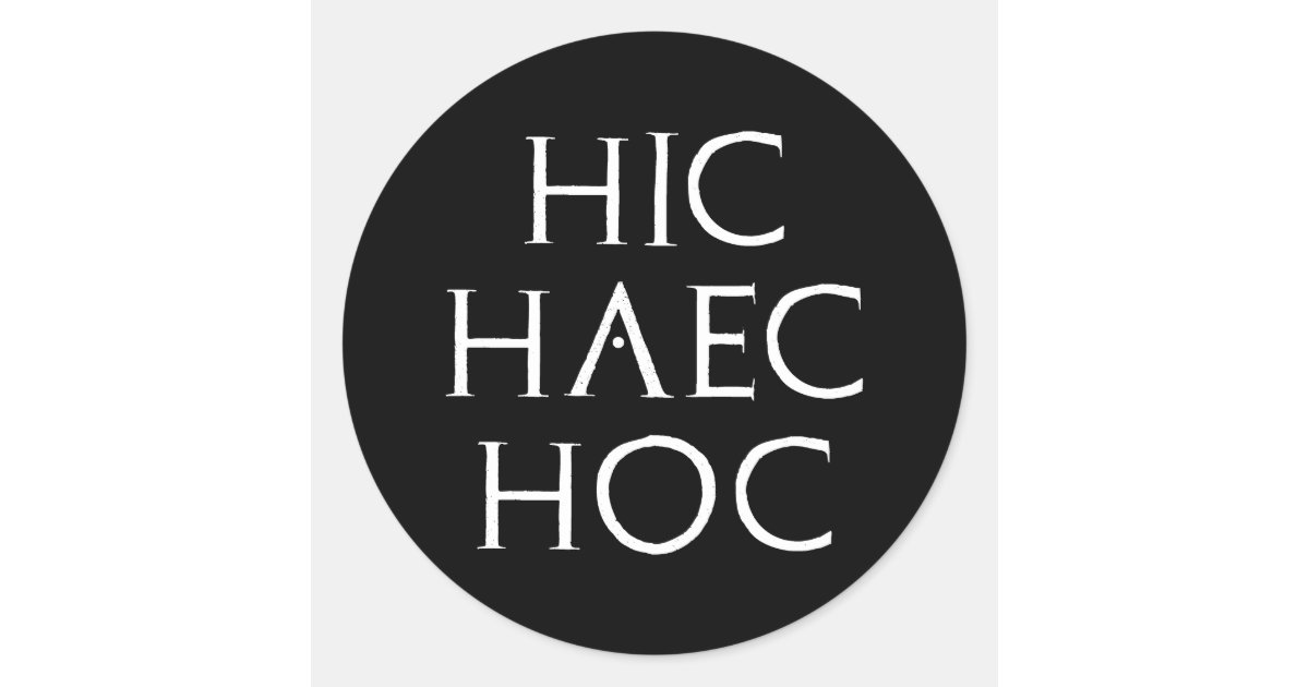Hic Haec Hoc Latein Latin Classic Round Sticker Zazzle hic-haec-hoc-latein-latin-classic-round-sticker-zazzle