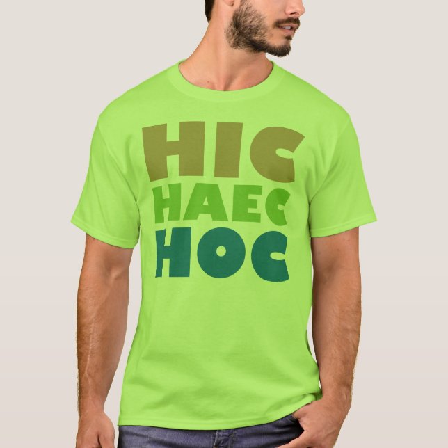 hic haec hoc T-Shirt (Front)